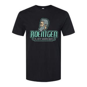 Roentgen Is My Homeboy Funny Xray Radiology Technician Softstyle CVC T-Shirt