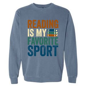 Reading Is My Favorite Sport Book Lovers Bookish Bookworm Gift Garment-Dyed Sweatshirt