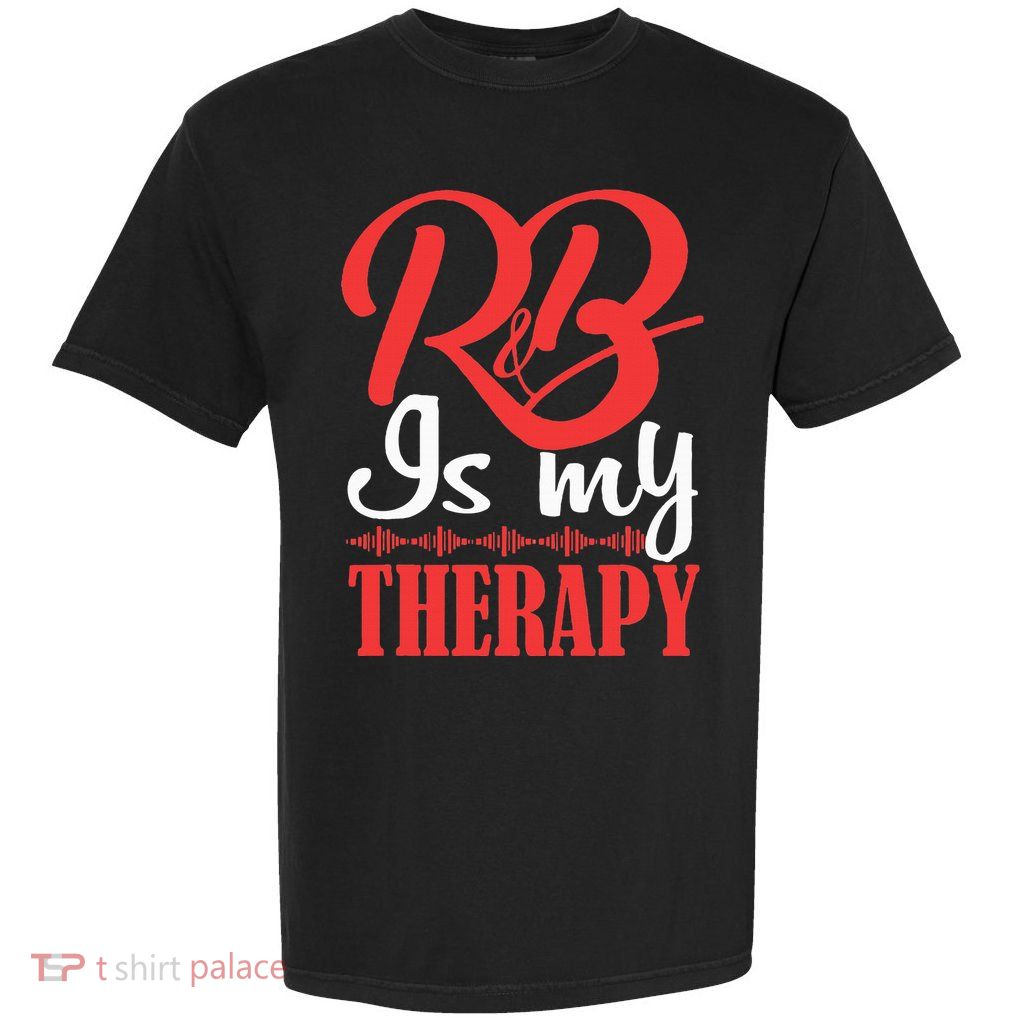 R&B Is My Therapy Rhythm And Blues Cool R&B Music Garment-Dyed Heavyweight T-Shirt