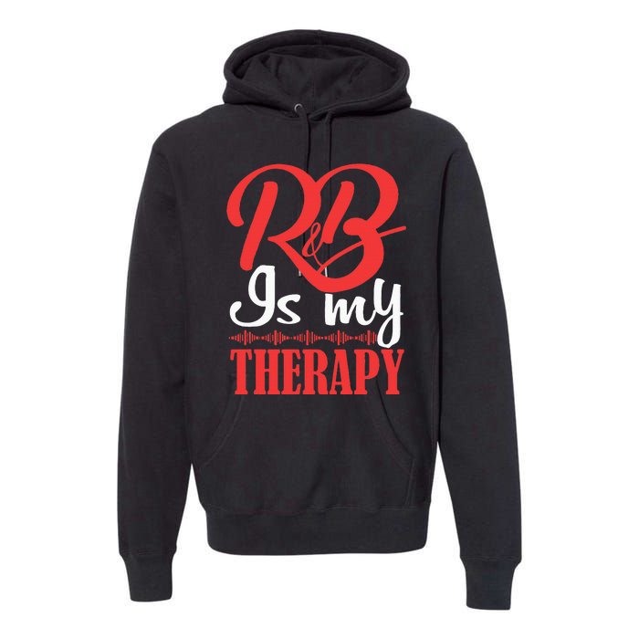 R&B Is My Therapy Rhythm And Blues Cool R&B Music Premium Hoodie