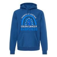 Rainbow In March We Wear Blue Colon Cancer Awareness Cute Gift Premium Hoodie