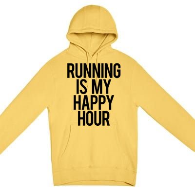 Running Is My Happy Hour Funny Workout Cardio Gym Motivation Gift Premium Pullover Hoodie