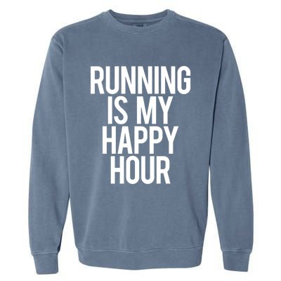 Running Is My Happy Hour Funny Workout Cardio Gym Motivation Gift Garment-Dyed Sweatshirt