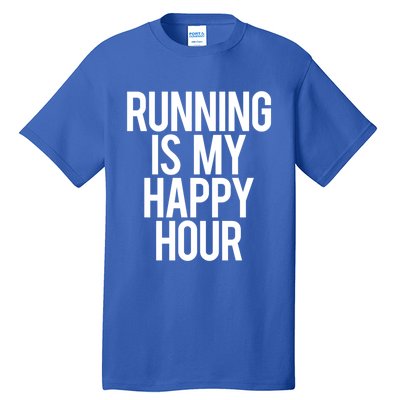 Running Is My Happy Hour Funny Workout Cardio Gym Motivation Gift Tall T-Shirt