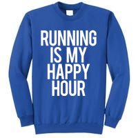 Running Is My Happy Hour Funny Workout Cardio Gym Motivation Gift Tall Sweatshirt