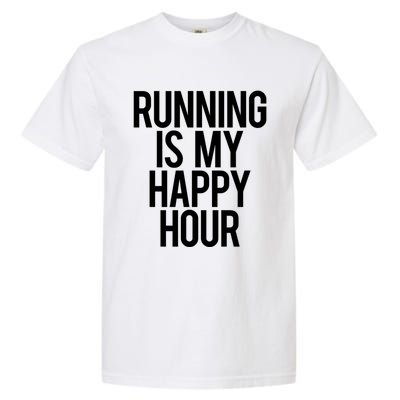 Running Is My Happy Hour Funny Workout Cardio Gym Motivation Gift Garment-Dyed Heavyweight T-Shirt