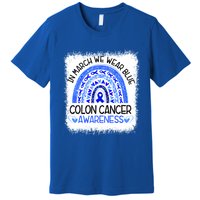 Rainbow In March We Wear Blue Colon Cancer Awareness Cool Gift Premium T-Shirt