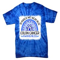 Rainbow In March We Wear Blue Colon Cancer Awareness Cool Gift Tie-Dye T-Shirt