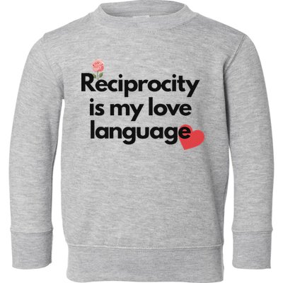 Reciprocity Is My Love Language Flower Red Heart Toddler Sweatshirt