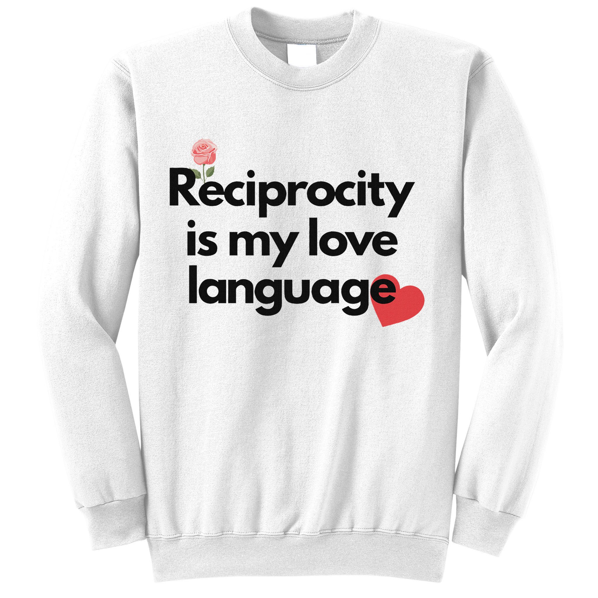 Reciprocity Is My Love Language Flower Red Heart Sweatshirt