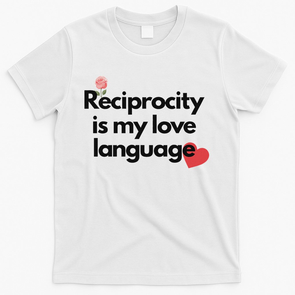Reciprocity Is My Love Language Flower Red Heart T-Shirt
