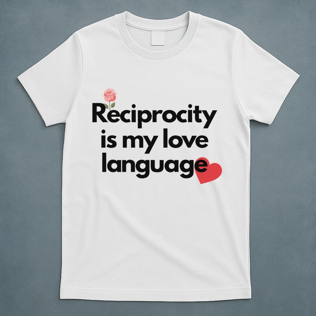 Reciprocity Is My Love Language Flower Red Heart T-Shirt