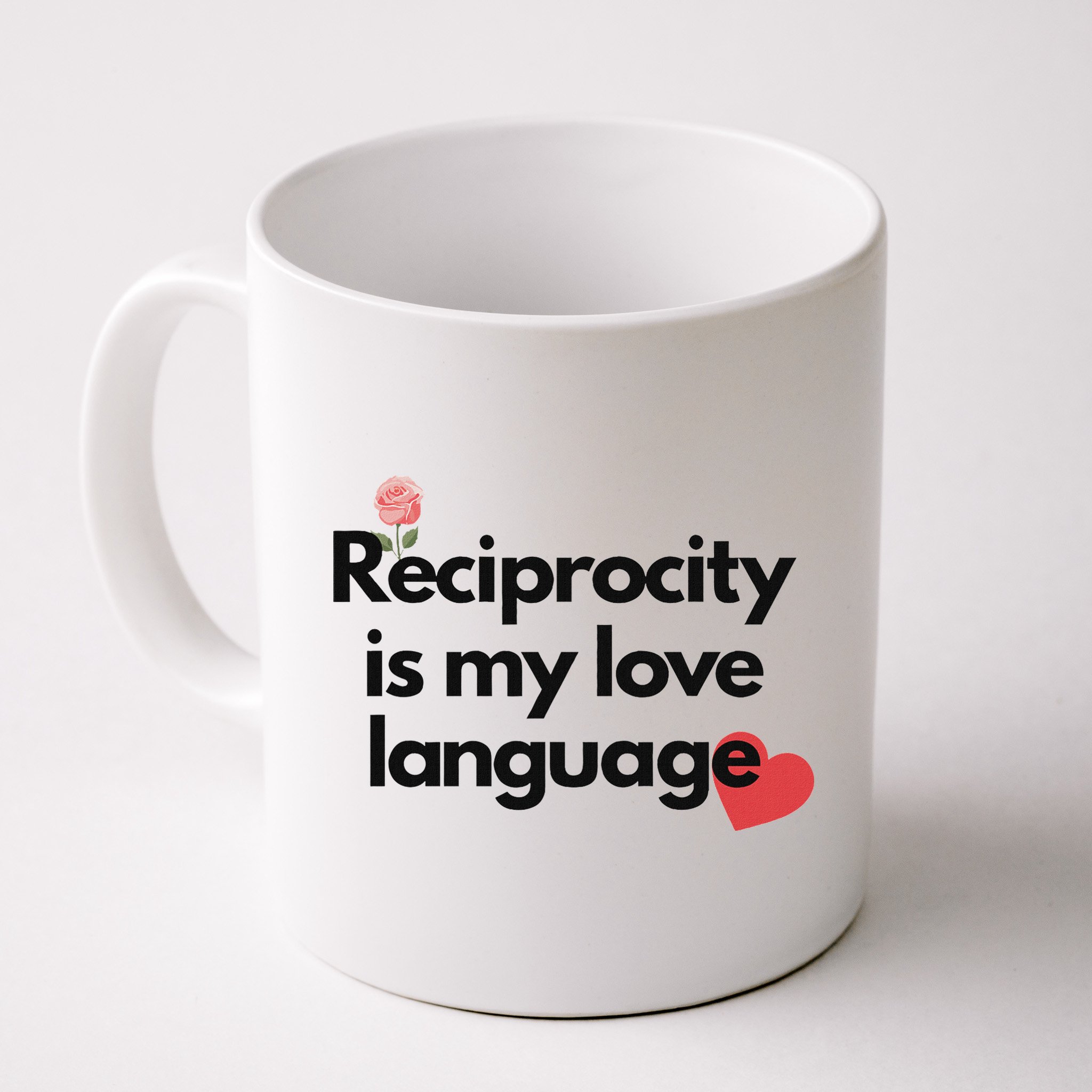 Reciprocity Is My Love Language Flower Red Heart Mug