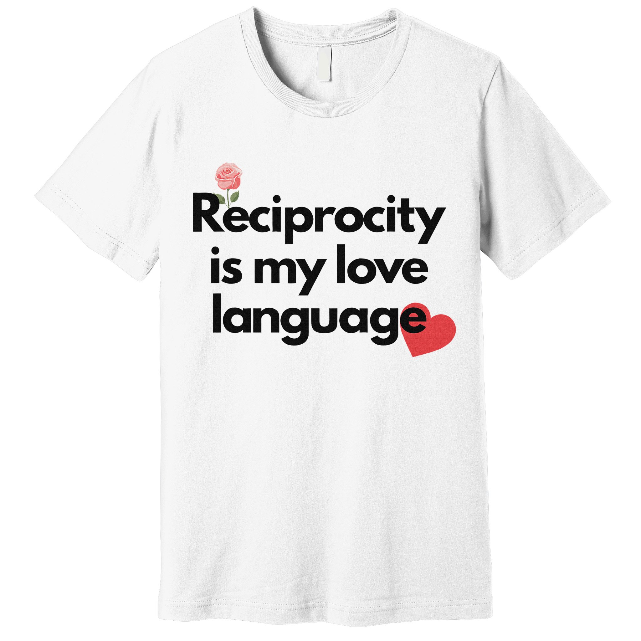 Reciprocity Is My Love Language Flower Red Heart Premium T-Shirt