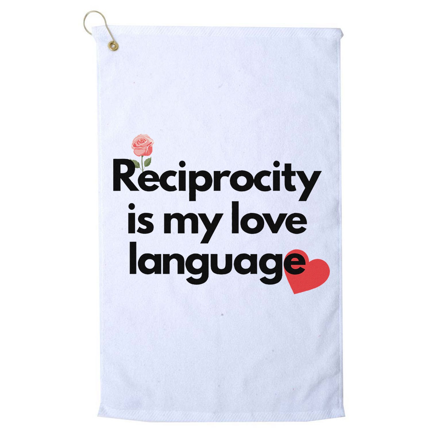 Reciprocity Is My Love Language Flower Red Heart Golf Towel
