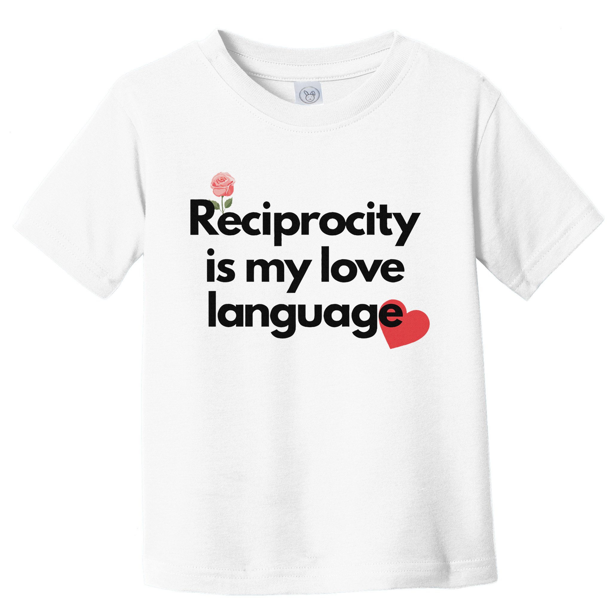 Reciprocity Is My Love Language Flower Red Heart Toddler T-Shirt