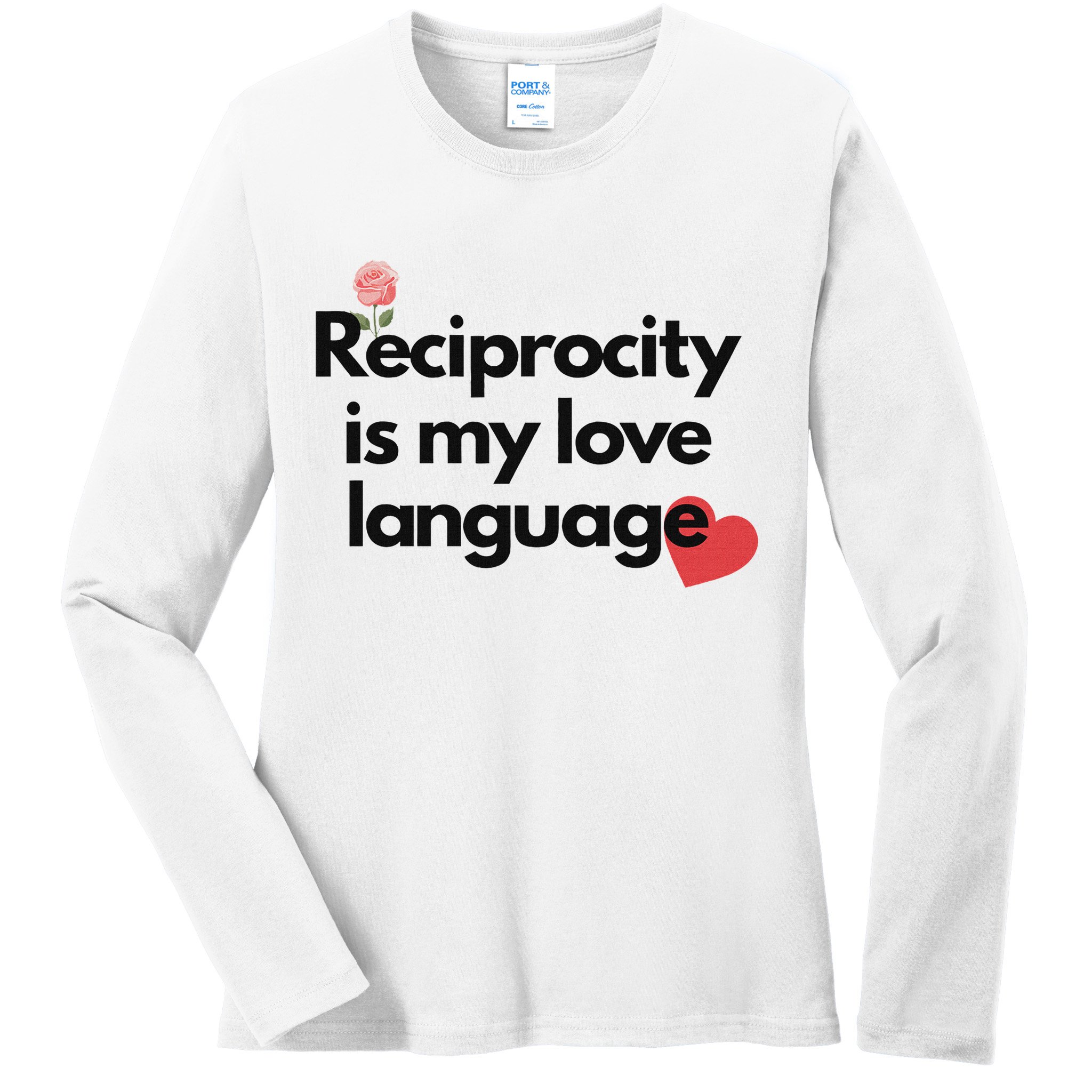 Reciprocity Is My Love Language Flower Red Heart Ladies Long Sleeve Shirt