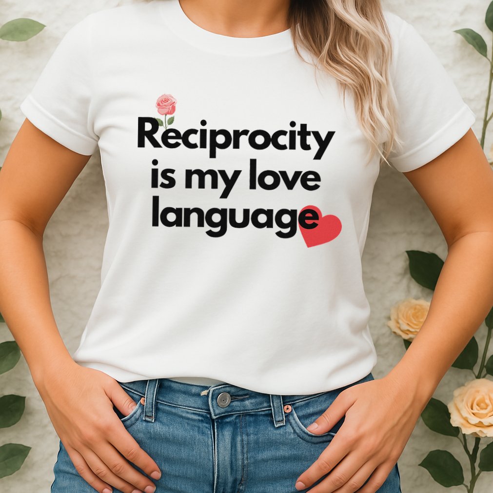Reciprocity Is My Love Language Flower Red Heart Womens T-Shirt