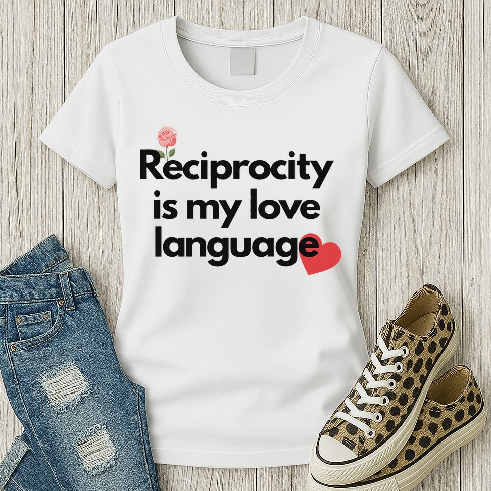 Reciprocity Is My Love Language Flower Red Heart Womens T-Shirt