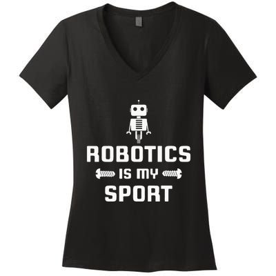 Robotics Is My Sport Robot Digital Funny Gift Women's V-Neck T-Shirt