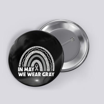 Rainbow In May We Wear Gray For Brain Cancer Awareness Button