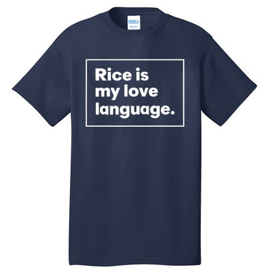 Rice Is My Love Language Funny Tall T-Shirt