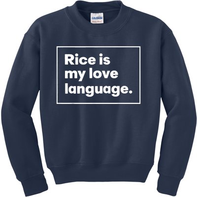 Rice Is My Love Language Funny Kids Sweatshirt