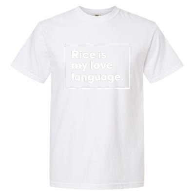 Rice Is My Love Language Funny Garment-Dyed Heavyweight T-Shirt