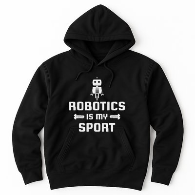 Robotics Is My Sport Robot Digital Funny Gift Hoodie