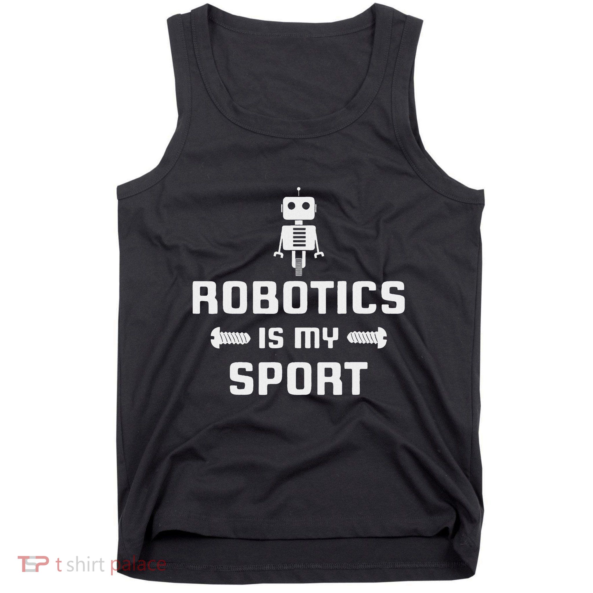 Robotics Is My Sport Robot Digital Funny Gift Tank Top