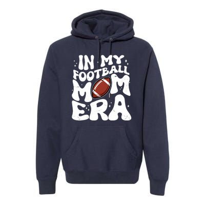 Retro In My Football Mom Era Premium Hoodie