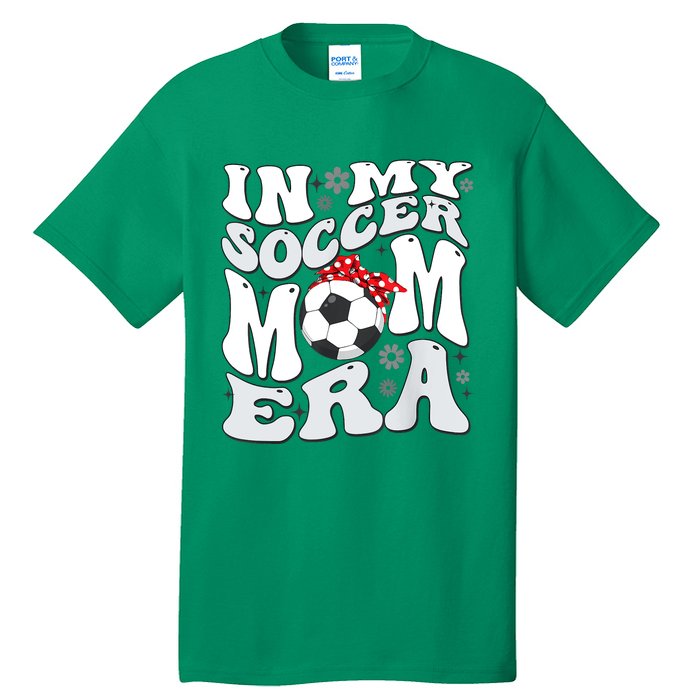 Retro In My Soccer Mom Era Mama Boy Tall T-Shirt