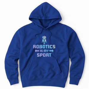 Robotics Is My Sport Robot Digital Funny Gift Funny Gift Hoodie