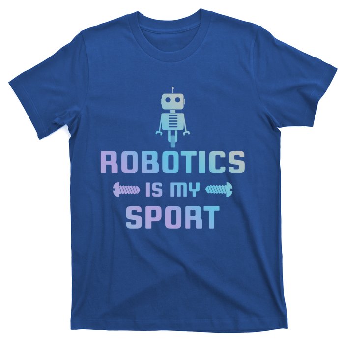 Robotics Is My Sport Robot Digital Funny Gift Funny Gift T-Shirt