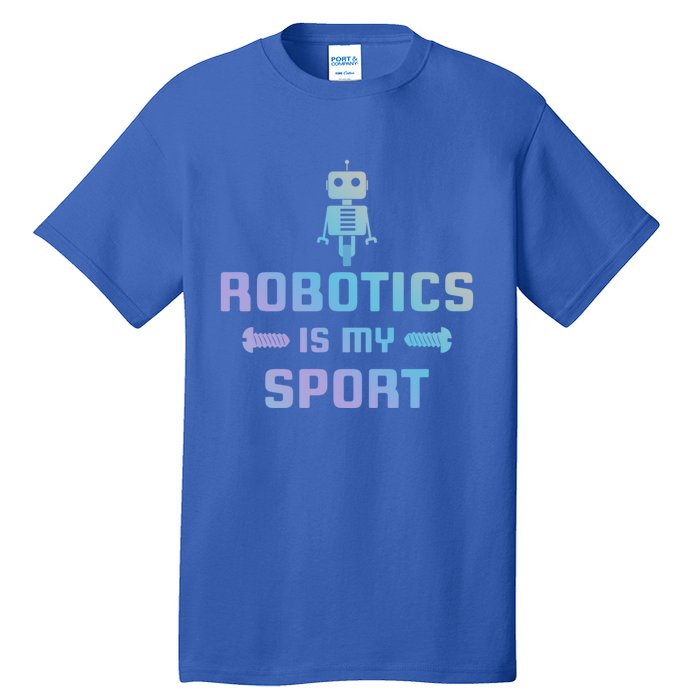 Robotics Is My Sport Robot Digital Funny Gift Funny Gift Tall T-Shirt