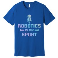 Robotics Is My Sport Robot Digital Funny Gift Funny Gift Premium T-Shirt