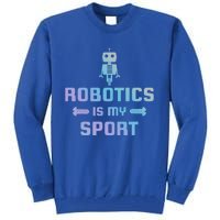 Robotics Is My Sport Robot Digital Funny Gift Funny Gift Tall Sweatshirt