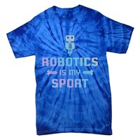 Robotics Is My Sport Robot Digital Funny Gift Funny Gift Tie-Dye T-Shirt