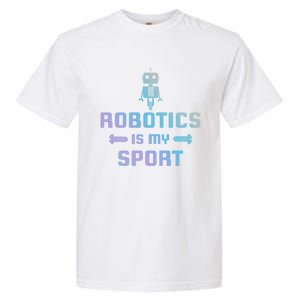 Robotics Is My Sport Robot Digital Funny Gift Funny Gift Garment-Dyed Heavyweight T-Shirt