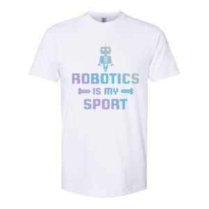 Robotics Is My Sport Robot Digital Funny Gift Funny Gift Softstyle CVC T-Shirt