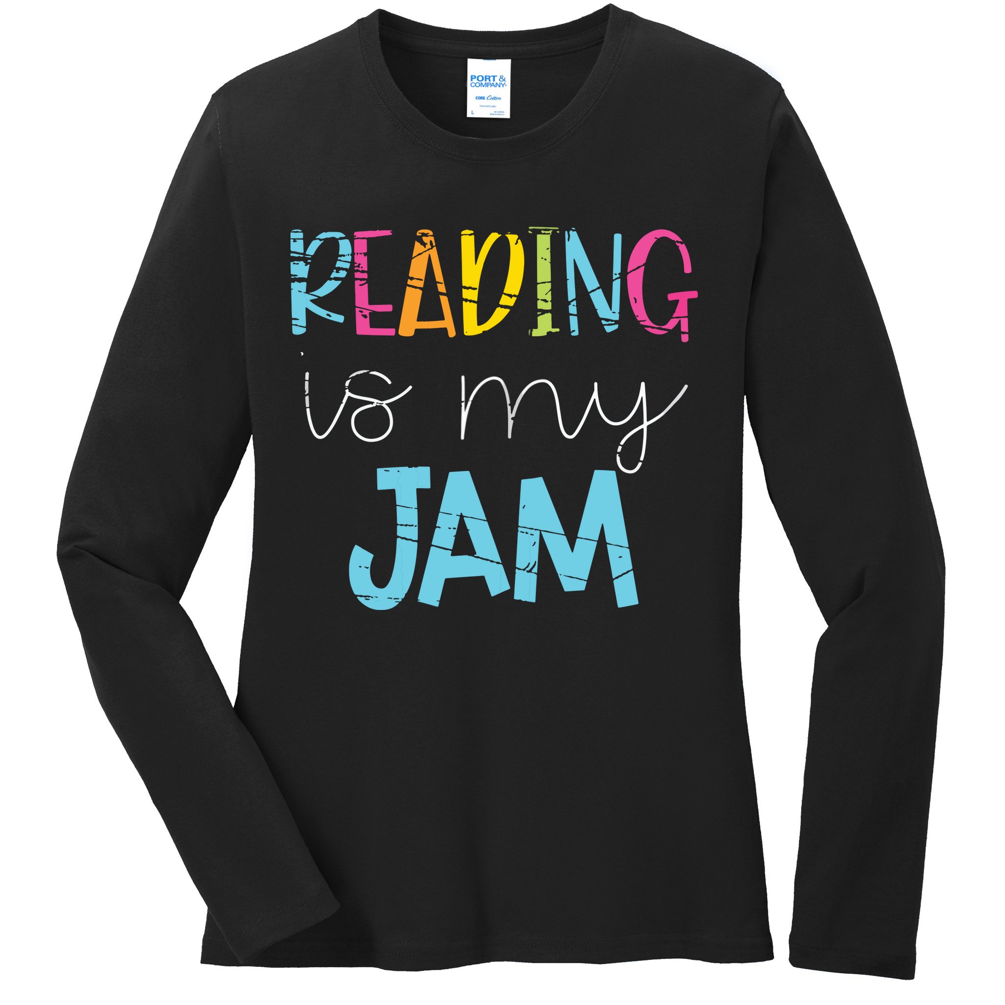 Reading Is My Jam Read Teacher ELA Teacher Ladies Long Sleeve Shirt