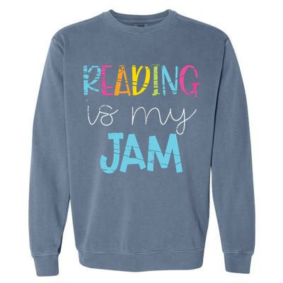 Reading Is My Jam Read Teacher ELA Teacher Garment-Dyed Sweatshirt