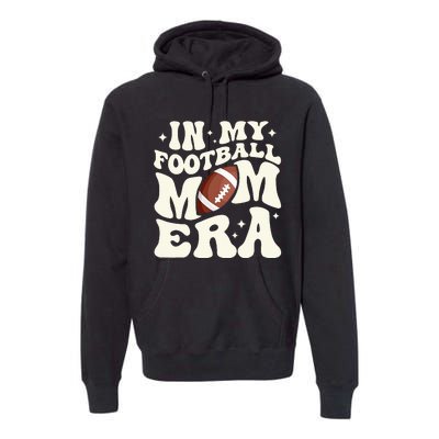 Retro In My Football Mom Era Football Mama Premium Hoodie