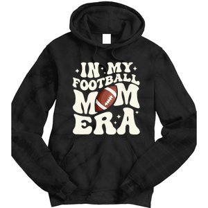 Retro In My Football Mom Era Football Mama Tie Dye Hoodie