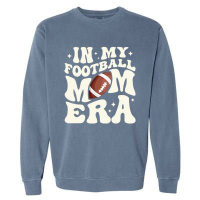 Retro In My Football Mom Era Football Mama Garment-Dyed Sweatshirt