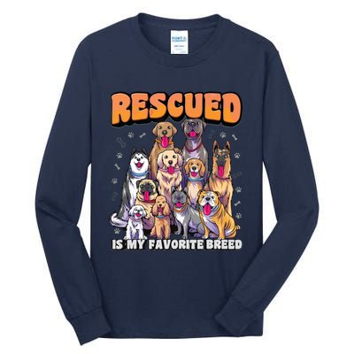 Rescued Is My Favorite Breed Shirts Animal Rescue Dog Rescue Tall Long Sleeve T-Shirt