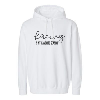 Racing Is My Favorite Season Garment-Dyed Fleece Hoodie