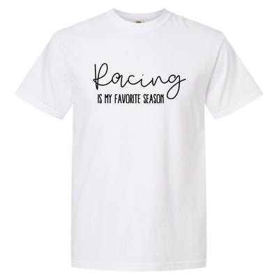 Racing Is My Favorite Season Garment-Dyed Heavyweight T-Shirt