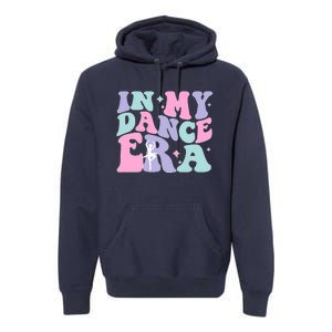 Retro In My Dance Era For Ballet Dancer Groovy Gift Premium Hoodie