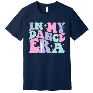 Retro In My Dance Era For Ballet Dancer Groovy Gift Premium T-Shirt